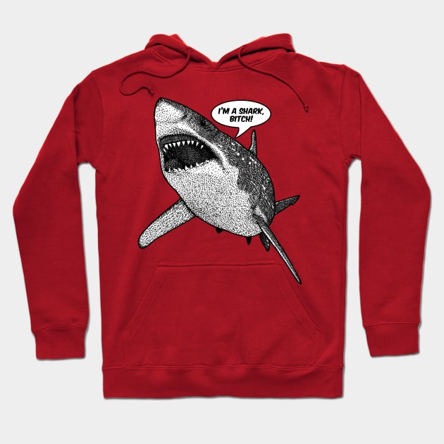 IM A SHARK BITCH Hoodie by GAz